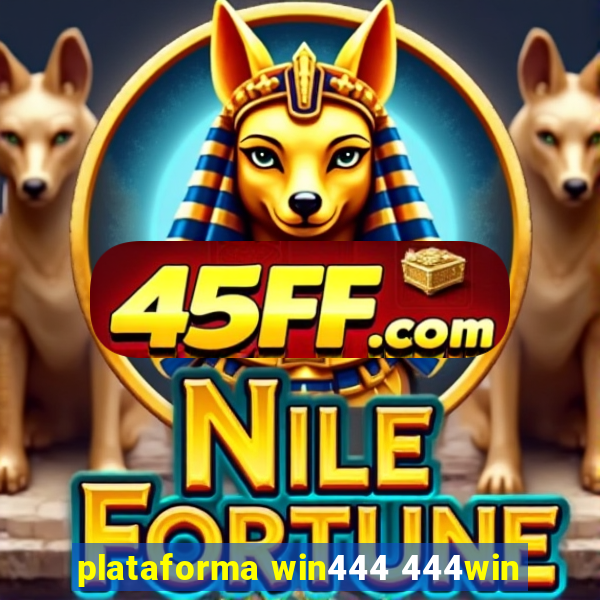 plataforma win444 444win
